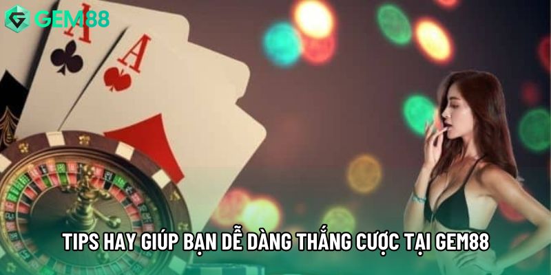 Tips hay giúp bạn dễ dàng thắng cược tại gem88 Tips hay giúp bạn dễ dàng thắng cược tại gem88