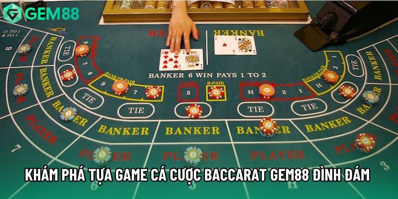 Khám phá tựa game cá cược Baccarat gem88 đình đám nhất hiện nay Khám phá tựa game cá cược Baccarat gem88 đình đám nhất hiện nay