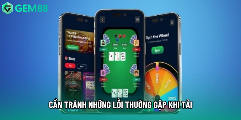 Cần tránh những lỗi thường gặp khi tải Cần tránh những lỗi thường gặp khi tải
