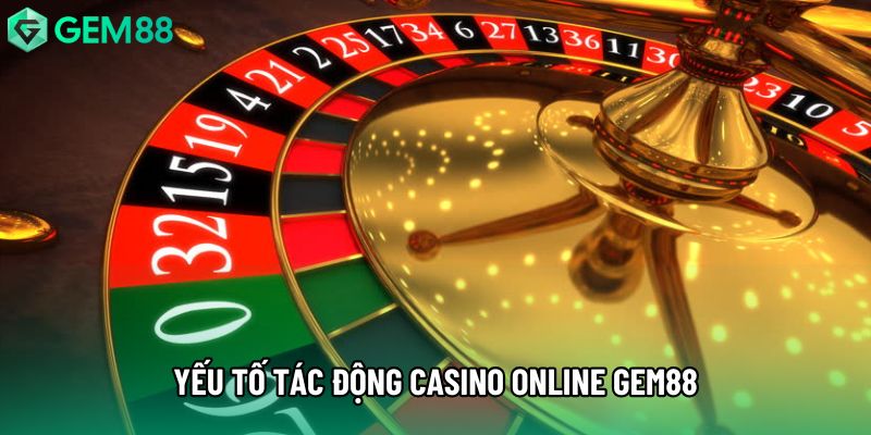 Yếu tố tác động casino online gem88 Yếu tố tác động casino online gem88