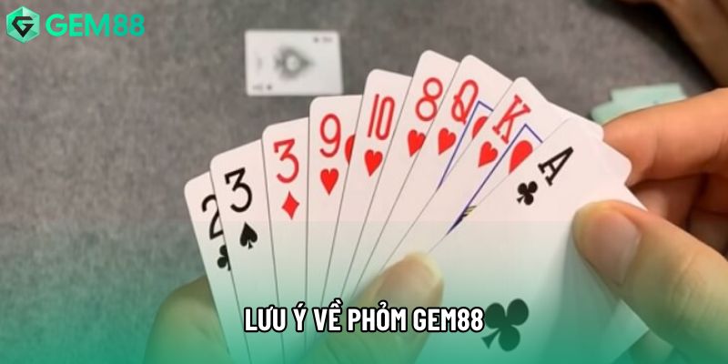 Lưu ý về phỏm gem88 Lưu ý về phỏm gem88