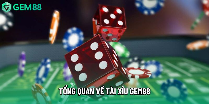 Tổng quan về tài xỉu gem88 Tổng quan về tài xỉu gem88