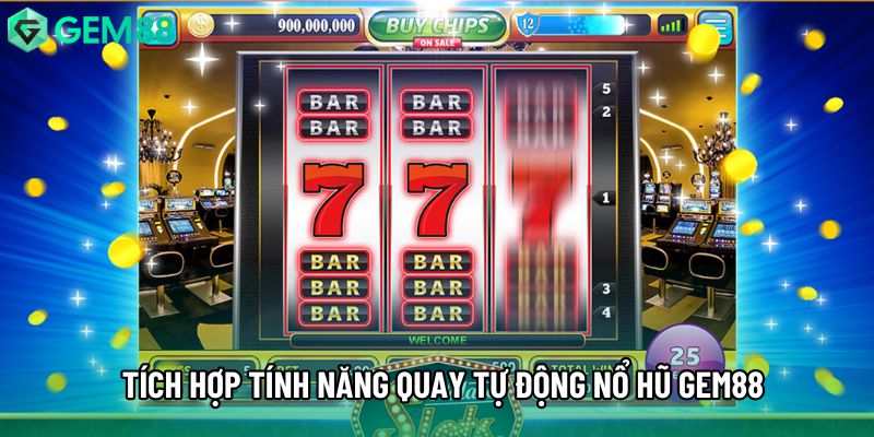 Tích hợp tính năng quay tự động nổ hũ gem88 Tích hợp tính năng quay tự động nổ hũ gem88