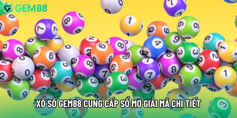 Xổ số gem88 cung cấp sổ mơ giải mã chi tiết Xổ số gem88 cung cấp sổ mơ giải mã chi tiết